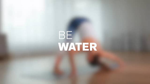 181. Be Water
